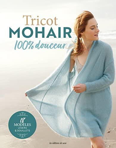 Tricot mohair 100 % douceur : 18 modèles légers & douillets