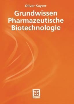 Grundwissen Pharmazeutische Biotechnologie. (Chemie in der Praxis)