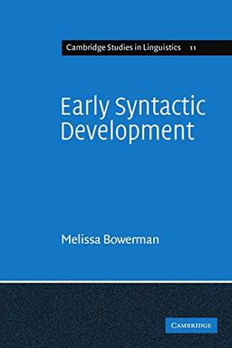 Early Syntactic Development: A Cross-Linguistic Study with Special Reference to Finnish (Cambridge Studies in Linguistics, Band 11)