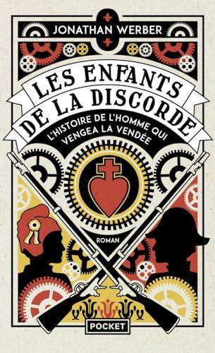 Les enfants de la discorde : l'histoire de l'homme qui vengea la Vendée