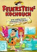 Feuersteins Kochbuch. Die original Steinzeitküche von Fred und Wilma