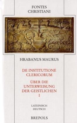 De institutione clericorum: Über die Unterweisung der Geistlichen, Hrabanus Maurus I FC 61-1