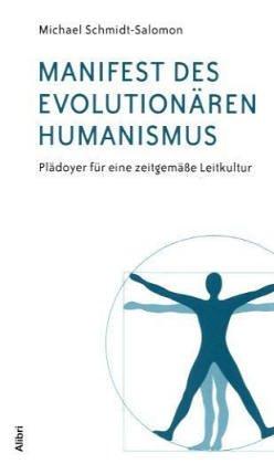 Manifest des evolutionären Humanismus. Plädoyer für eine zeitgemäße Leitkultur