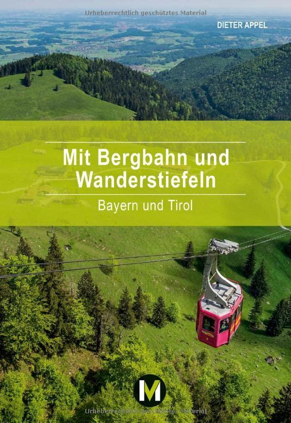 Mit Bergbahn und Wanderstiefeln: Bayern und Tirol (Mit Geist und Füßen)