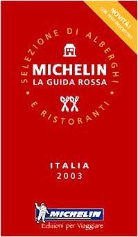 Michelin Rote Führer; Michelin The Red Guide; Michelin Le Guide Rouge : Italia 2003 (Michelin Red Guide Italia (Italy): Hotels & Restaurants (Italian))