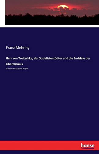 Herr von Treitschke, der Sozialistentödter und die Endziele des Liberalismus: eine sozialistische Replik