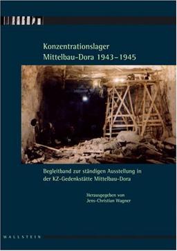 Konzentrationslager Mittelbau-Dora 1943-1945: Begleitband zur ständigen Ausstellung in der KZ-Gedenkstätte Mittelbau-Dora