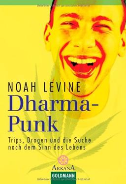 Dharma-Punk. Trips, Drogen und die Suche nach dem Sinn des Lebens.