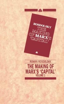 The MAKING OF MARX'S CAPITAL-VOL 1