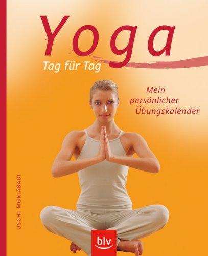 Yoga Tag für Tag: Mein persönlicher Übungskalender