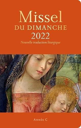 Missel du dimanche 2022 : année liturgique C, du 28 novembre 2021 au 20 novembre 2022 : nouvelle traduction liturgique