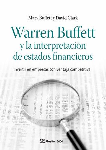 Warren Buffett y la interpretación de estados financieros : invertir en empresas con ventaja competitiva (FINANZAS Y CONTABILIDAD)