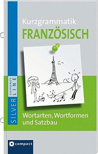 Compact Kurzgrammatik Französisch: Die wichtigsten Regeln mit zahlreichen Anwendungsbeispielen