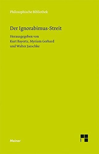 Der Ignorabimus-Streit: Texte von E. du Bois-Reymond, W. Dilthey, E. von Hartmann, F. A. Lange, C. von Nägeli, W. Ostwald, W. Rathenau und M. Verworn (Philosophische Bibliothek)