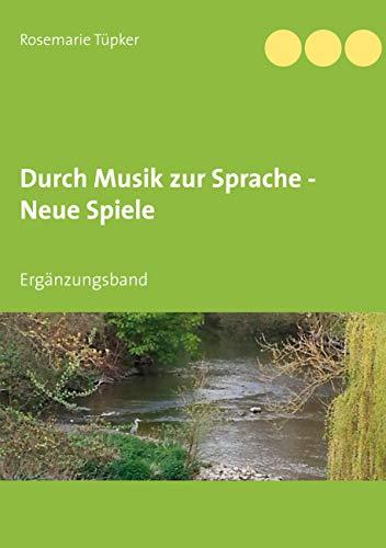 Durch Musik zur Sprache - Neue Spiele: Ergänzungsband