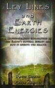 Ley Lines and Earth Energies: An Extraordinary Journey Into the Earth's Natural Energy System: A Groundbreaking Exploration of the Earth's Natural Energy & How It Effects Our Health