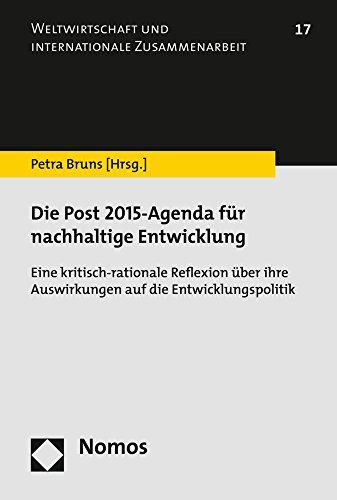 Die Post 2015-Agenda für nachhaltige Entwicklung: Eine kritisch-rationale Reflexion über ihre Auswirkungen auf die Entwicklungspolitik (Weltwirtschaft Und Internationale Zusammenarbeit)