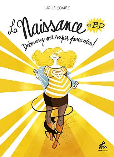 La naissance en BD. Vol. 1. Découvrez vos super pouvoirs !