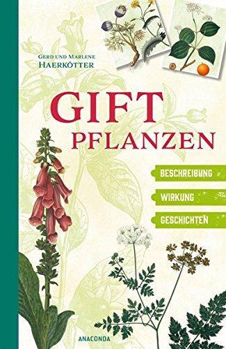 Giftpflanzen: Beschreibung, Wirkung, Geschichten