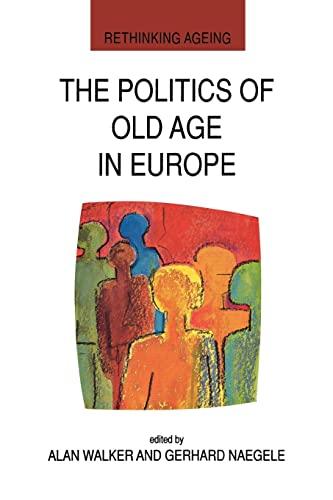 Walker, N: Politics Of Old Age In Europe (Rethinking Aging)