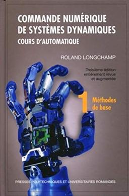 Commande numérique de systèmes dynamiques : cours d'automatique. Vol. 1. Méthodes de base