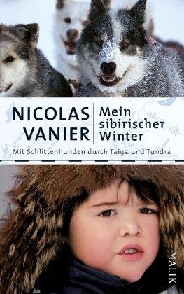 Mein sibirischer Winter: Mit Schlittenhunden durch Taiga und Tundra