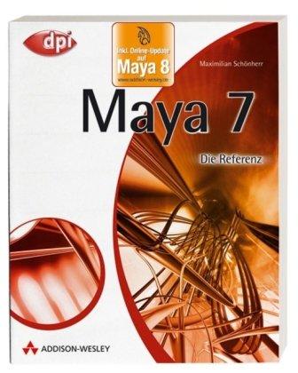 Maya 7 - mit Online-Update auf Version 8 - Die Referenz (DPI Grafik)