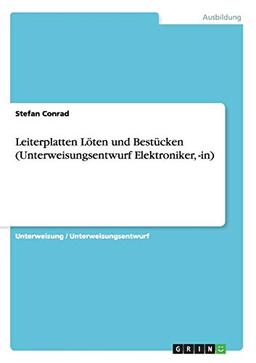 Leiterplatten Löten und Bestücken (Unterweisungsentwurf Elektroniker, -in)