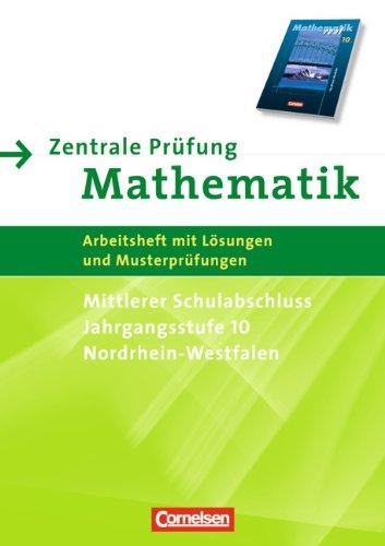 Mathematik real - Realschule Nordrhein-Westfalen: 10. Schuljahr - Zentrale Prüfung für den mittleren Schulabschluss: Arbeitsheft mit Lösungen und Musterprüfung - Neubearbeitung