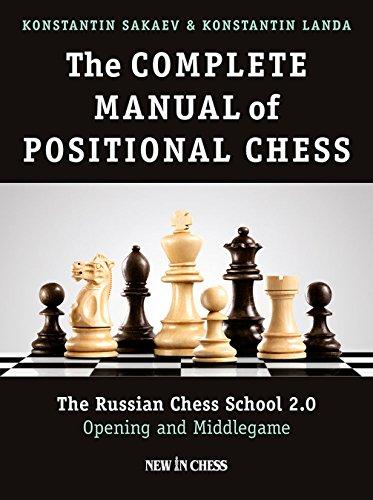 The Complete Manual of Positional Chess: The Russian Chess School 2.0 - Opening and Middlegame