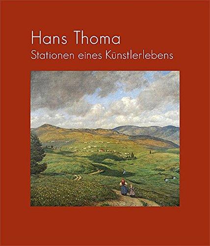 Hans Thoma: Stationen eines Künstlerlebens