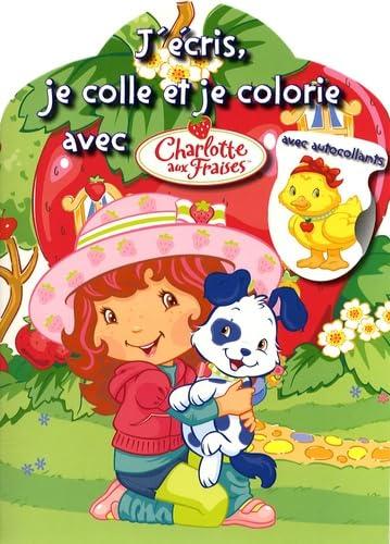 J'écris, je colle et je colorie avec Charlotte aux Fraises