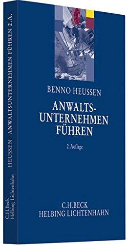 Anwaltsunternehmen führen: Erfahrungen, Ideen, Anregungen