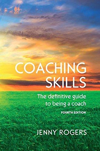 COACHING SKILLS: THE DEFINITIVE GUIDE TO BEING A COACH