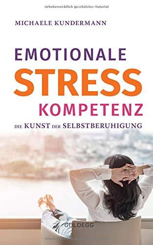 Emotionale Stresskompetenz: Die Kunst der Selbstberuhigung