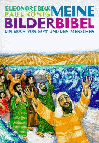 Meine Bilderbibel. Ein Buch von Gott und den Menschen