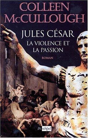 Les maîtres de Rome. Vol. 5. César : la violence et la passion