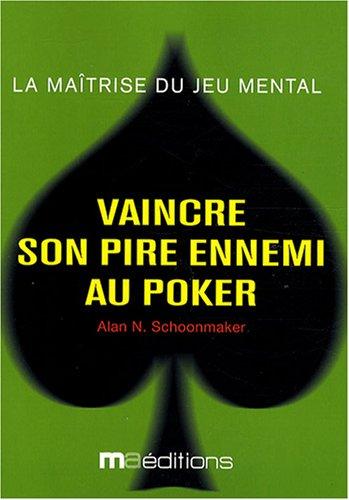 Vaincre son pire ennemi au poker : la maîtrise du jeu mental