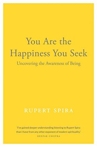 You Are the Happiness You Seek: Uncovering the Awareness of Being (Conversations on the Essence of Non-Duality, 1)