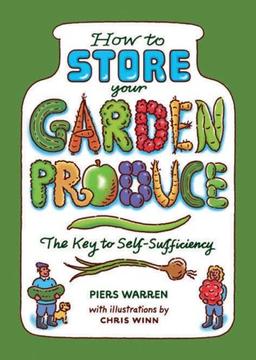 How to Store Your Garden Produce: A Key to Self-Sufficiency: The Key to Self-Sufficiency