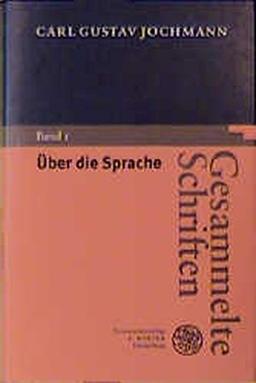 Gesammelte Schriften, 6 Bde. in 7 Tl.-Bdn., Bd.1, Über die Sprache