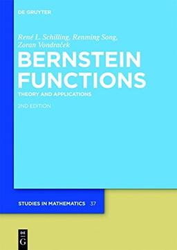 Bernstein Functions: Theory and Applications (De Gruyter Studies in Mathematics, Band 37)