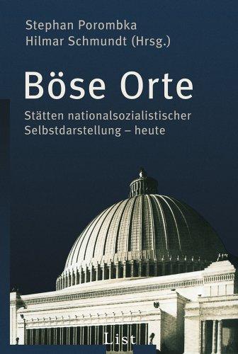 Böse Orte: Stätten nationalsozialistischer Selbstdarstellung - heute