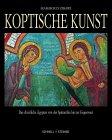 Koptische Kunst: Das christliche Ägypten von der Spätantike bis zur Gegenwart