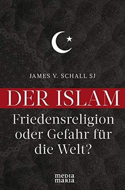 Der Islam: Friedensreligion oder Gefahr für die Welt?