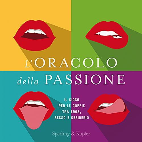 L'oracolo della passione. Il gioco per le coppie tra eros, sesso e desiderio (Varia)