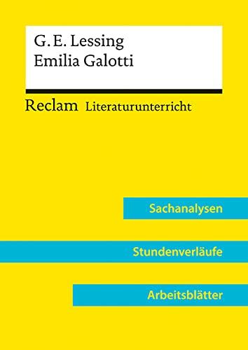 Gotthold Ephraim Lessing: Emilia Galotti (Lehrerband): Reclam Literaturunterricht: Sachanalysen, Stundenverläufe, Arbeitsblätter