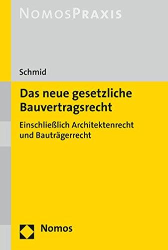 Das neue gesetzliche Bauvertragsrecht: Einschließlich Architektenrecht und Bauträgerrecht