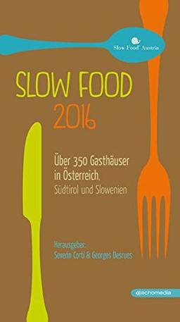 Slow Food 2016: Über 350 Gasthäuser in Österreich, Südtirol und Slowenien