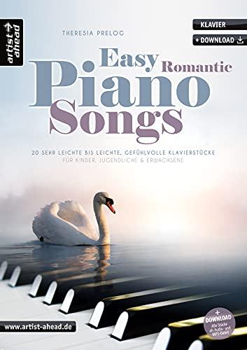 Easy Romantic Piano Songs: 20 sehr leichte bis leichte, gefühlvolle Klavierstücke für Kinder, Jugendliche & Erwachsene (inkl. Download)